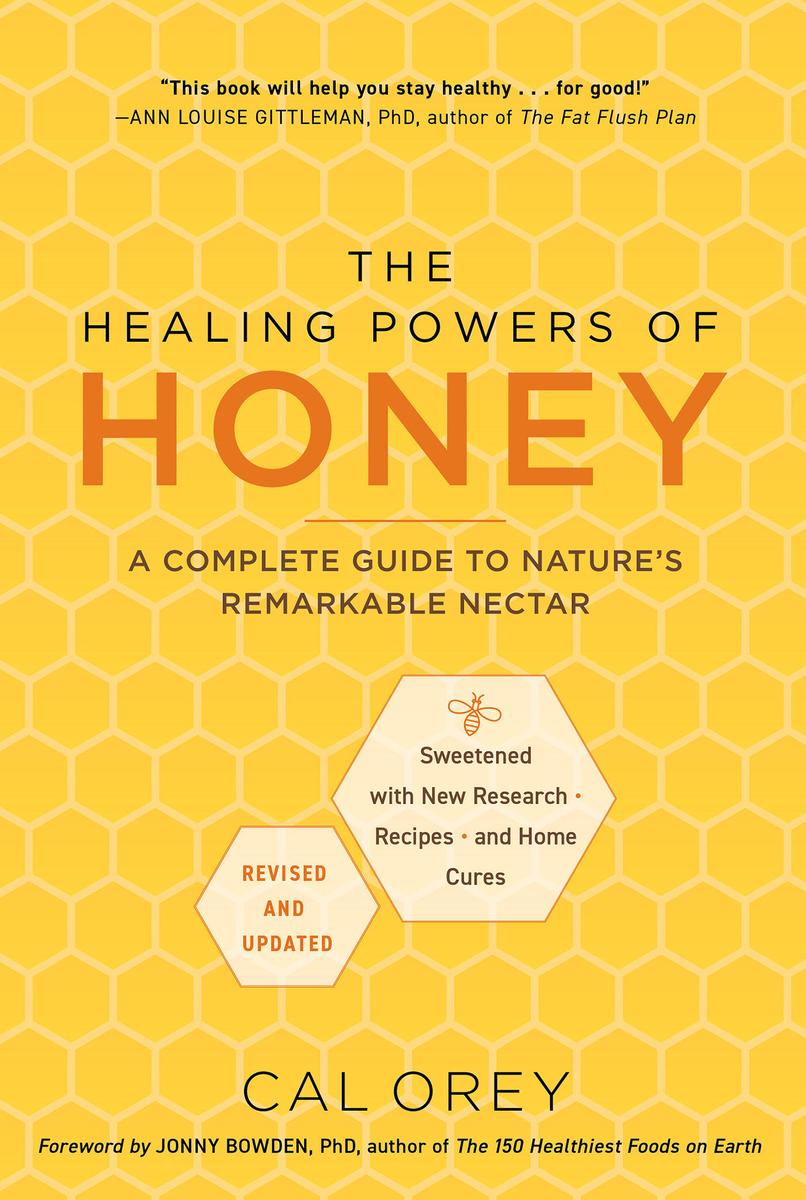 The Healing Powers of Honey: Revised and Updated: A Complete Guide to Nature's Remarkable Nectar