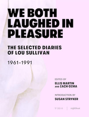 We Both Laughed In PleasureThe Selected Diaries of Lou Sullivan Lou Sullivan,  Ellis Martin,  Zach Ozma  
