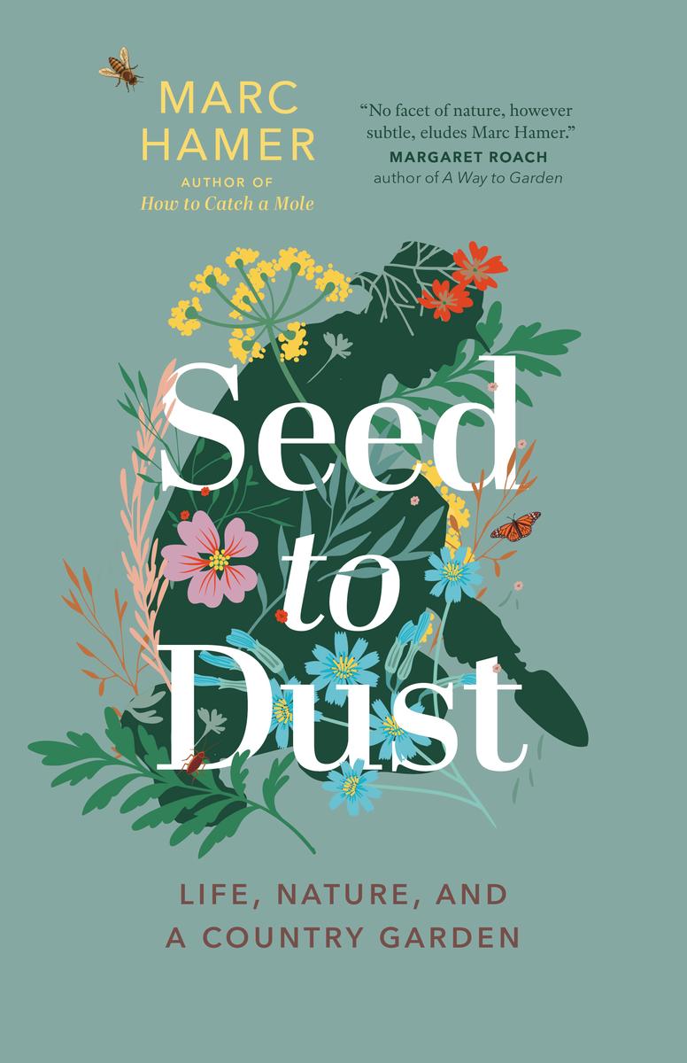 Seed to Dust - Life, Nature, and a Country Garden