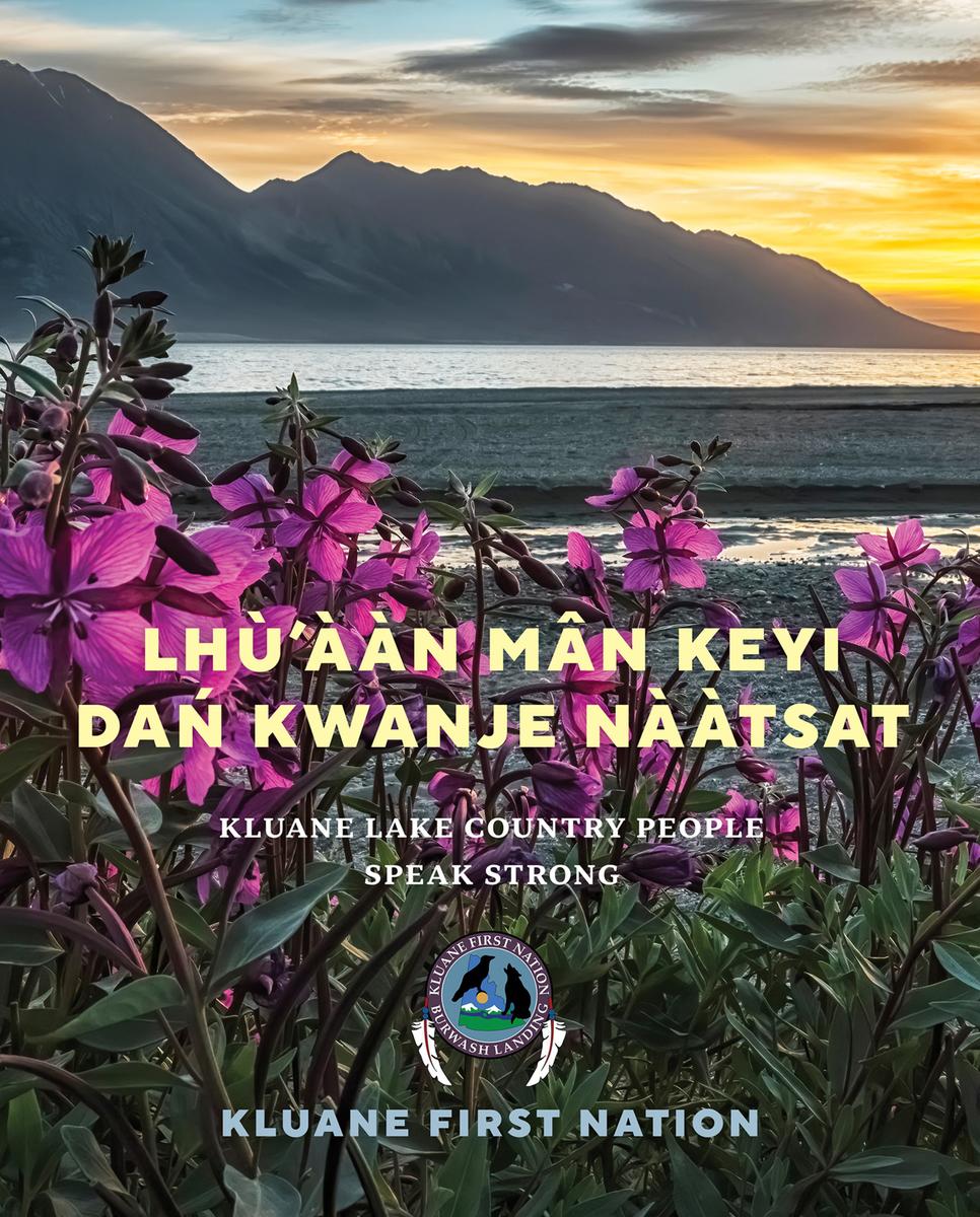 Lhu'aan Man Keyi Dan Kwanje Naatsat - Kluane Lake Country People Speak Strong