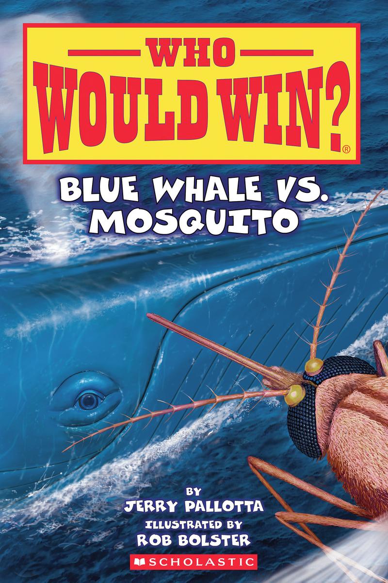 Blue Whale vs. Mosquito (Who Would Win? #29) by Jerry Pallotta