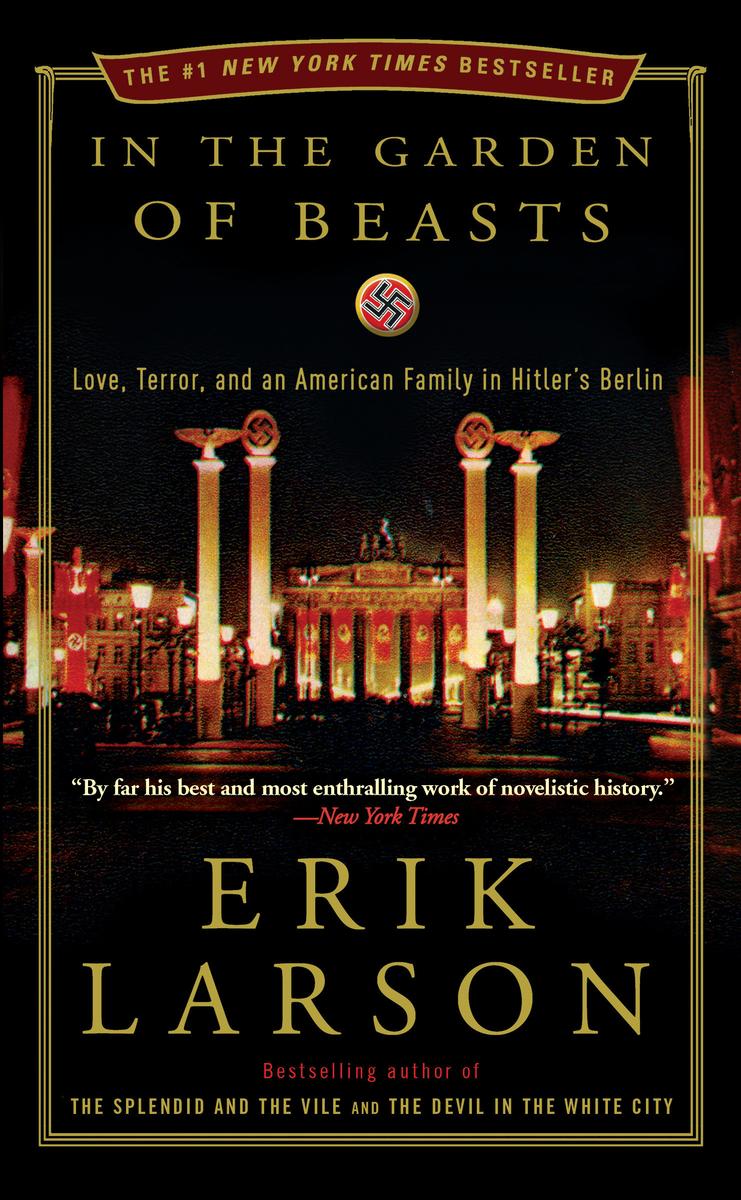 In the Garden of Beasts - Love, Terror, and an American Family in Hitler's Berlin