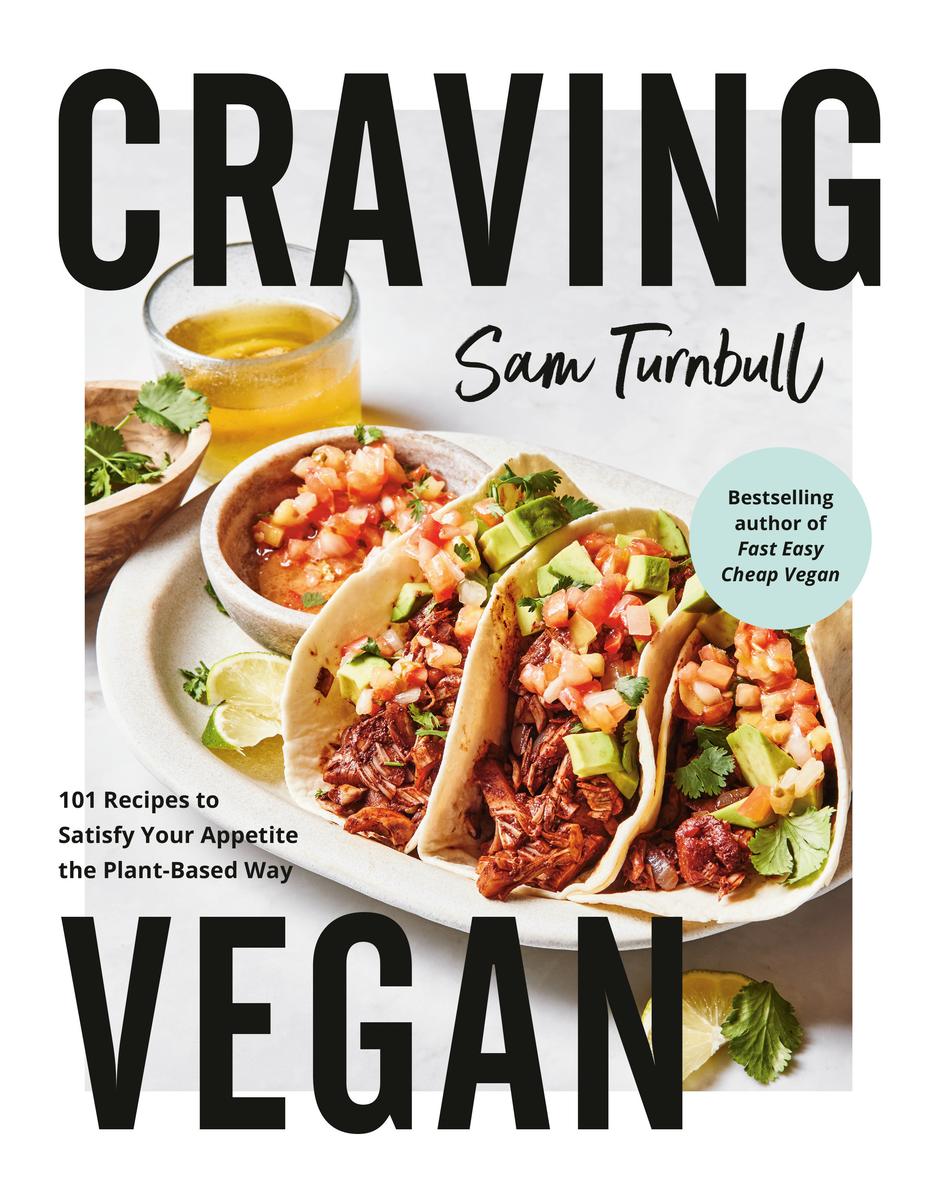 Craving Vegan - 101 Recipes to Satisfy Your Appetite the Plant-Based Way