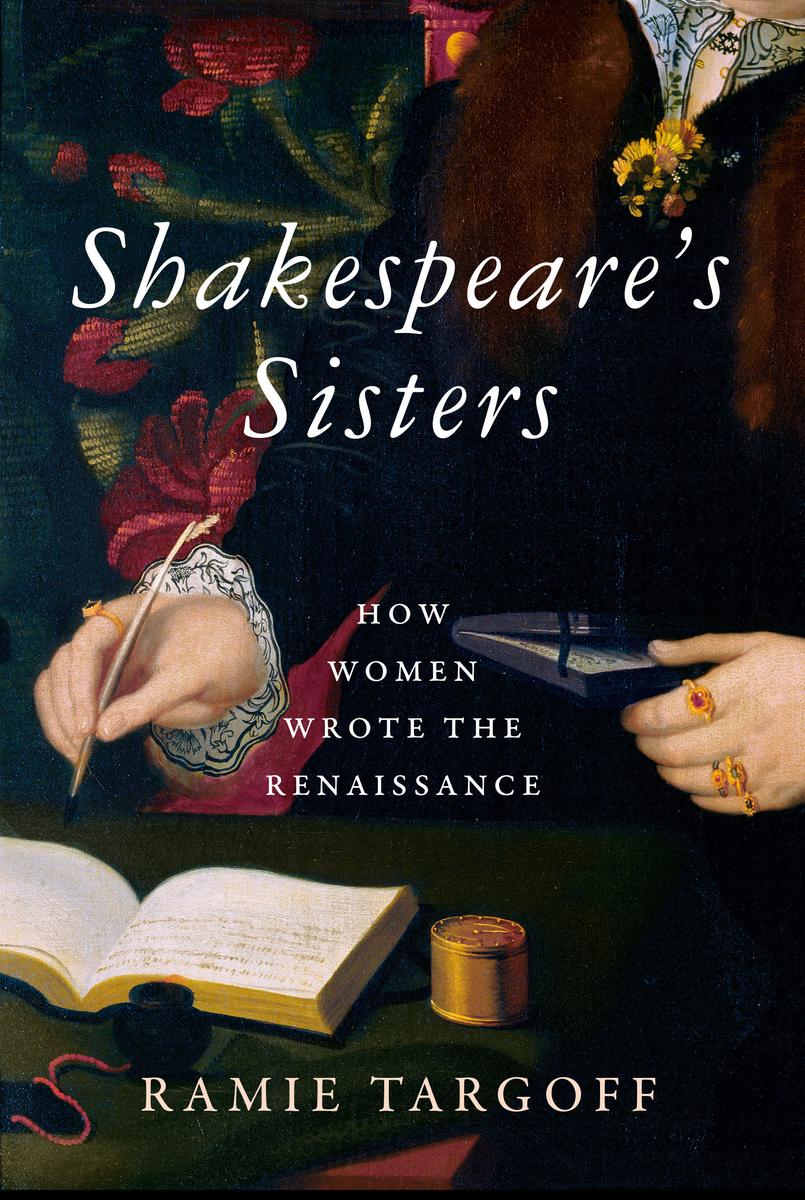 Shakespeare's Sisters - How Women Wrote the Renaissance