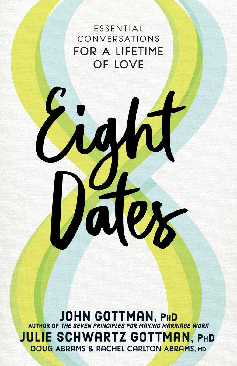 Eight Dates - Essential Conversations for a Lifetime of Love