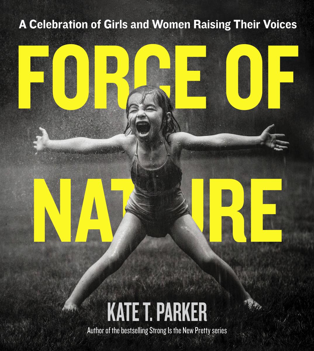 Force of Nature: A Celebration of Girls and Women Raising Their Voices
