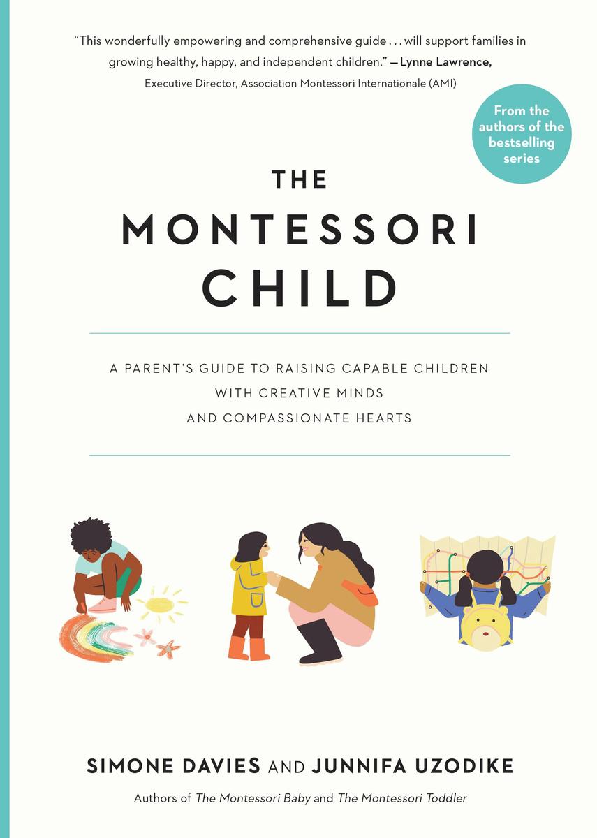 The Montessori Child - A Parent's Guide to Raising Capable Children with Creative Minds and Compassionate Hearts