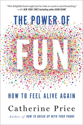 The Power of Fun - How to Feel Alive Again