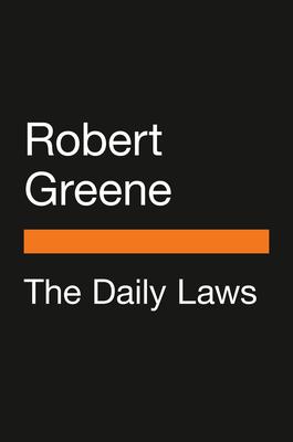 The Daily Laws - 366 Meditations on Power, Seduction, Mastery, Strategy, and Human Nature