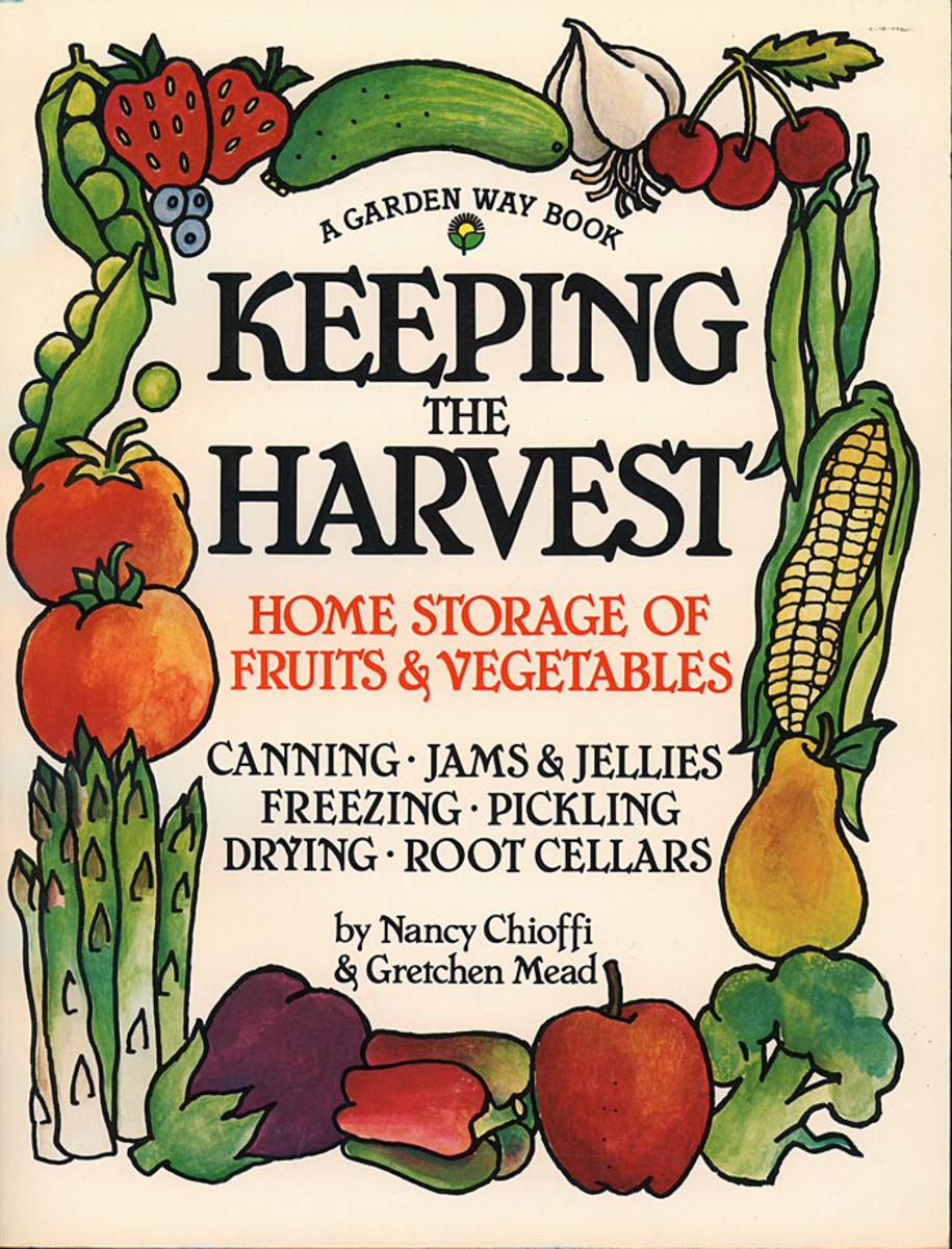 Keeping the HarvestDiscover the Homegrown Goodness of Putting Up Your Own Fruits, Vegetables & Herbs Down-To-Earth Book Nancy Chioffi,  Gretchen Mead  