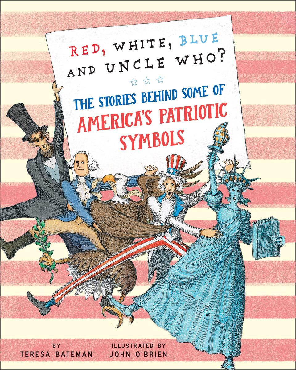 Red, White, Blue and Uncle Who?: The Stories Behind Some of America's Patriotic Symbols