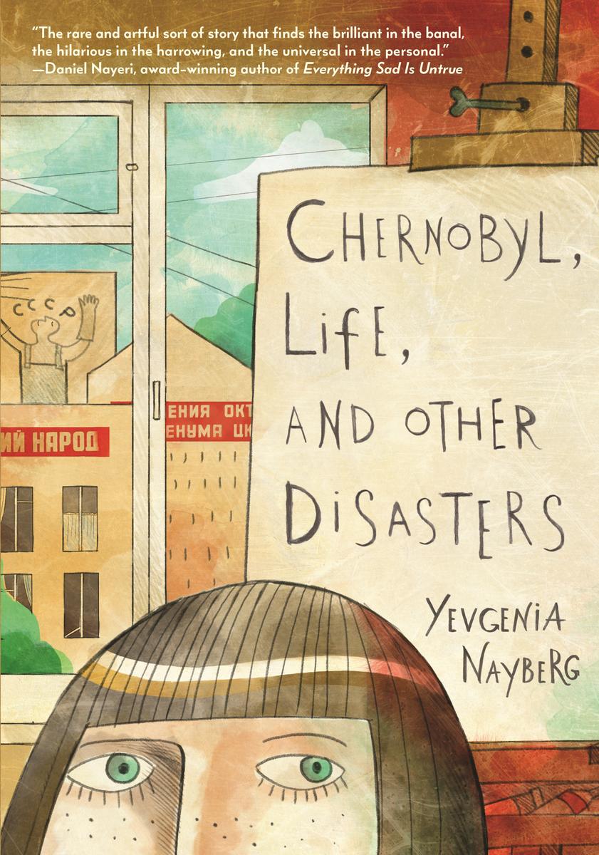 Chernobyl, Life, and Other Disasters: A Graphic Memoir of Soviet Childhood, Nuclear Disaster Survival, Jewish Identity and Family Life for Middle