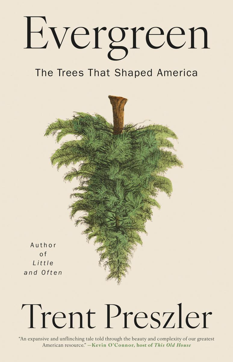 Evergreen: The Trees That Shaped America