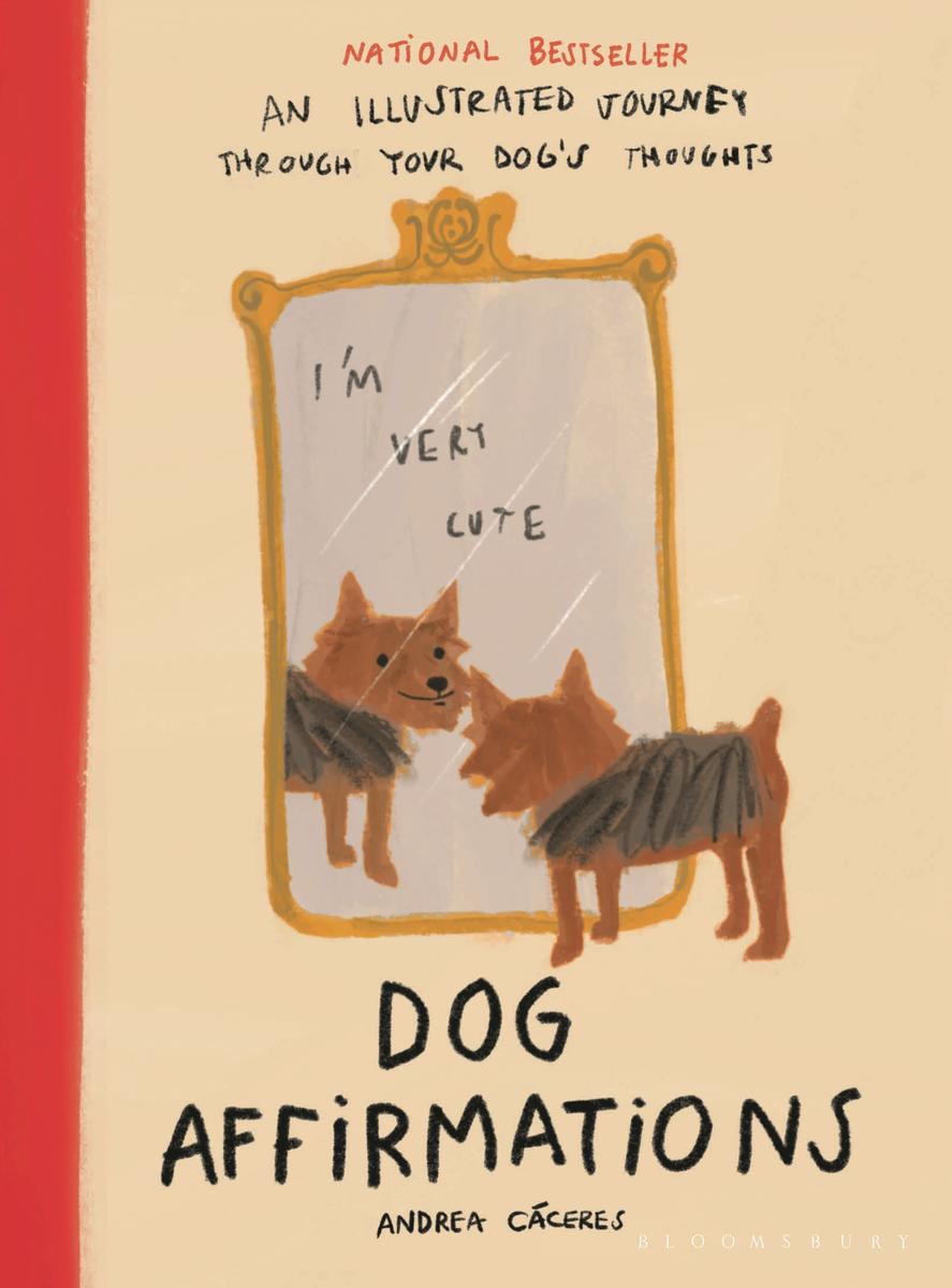 Dog Affirmations: An Illustrated Journey Through Your Dog's Thoughts