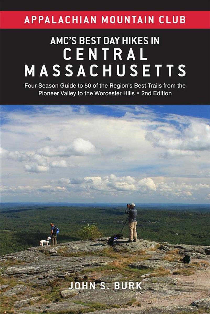 AMC's Best Day Hikes in Central Massachusetts: Four-Season Guide to 50 of the Region's Best Trails from the Pioneer Valley to the Worcester Hills