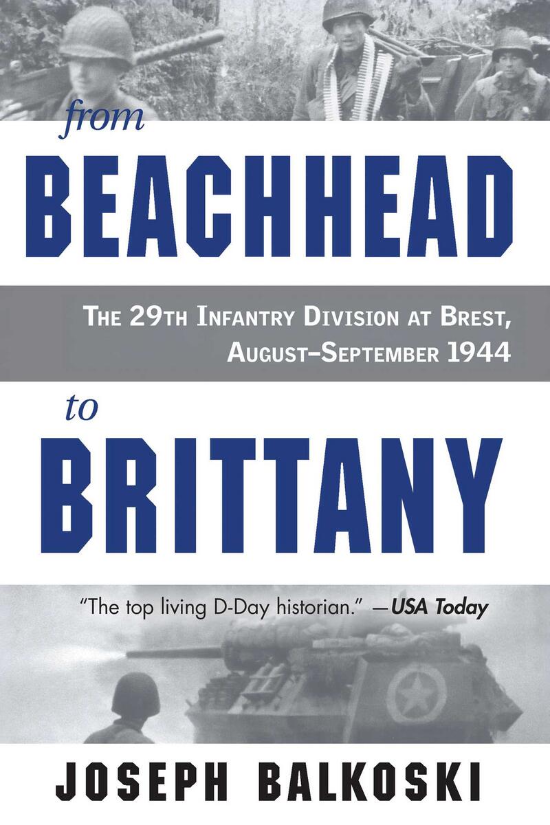From Beachhead to Brittany: The 29th Infantry Division at Brest, August–September 1944