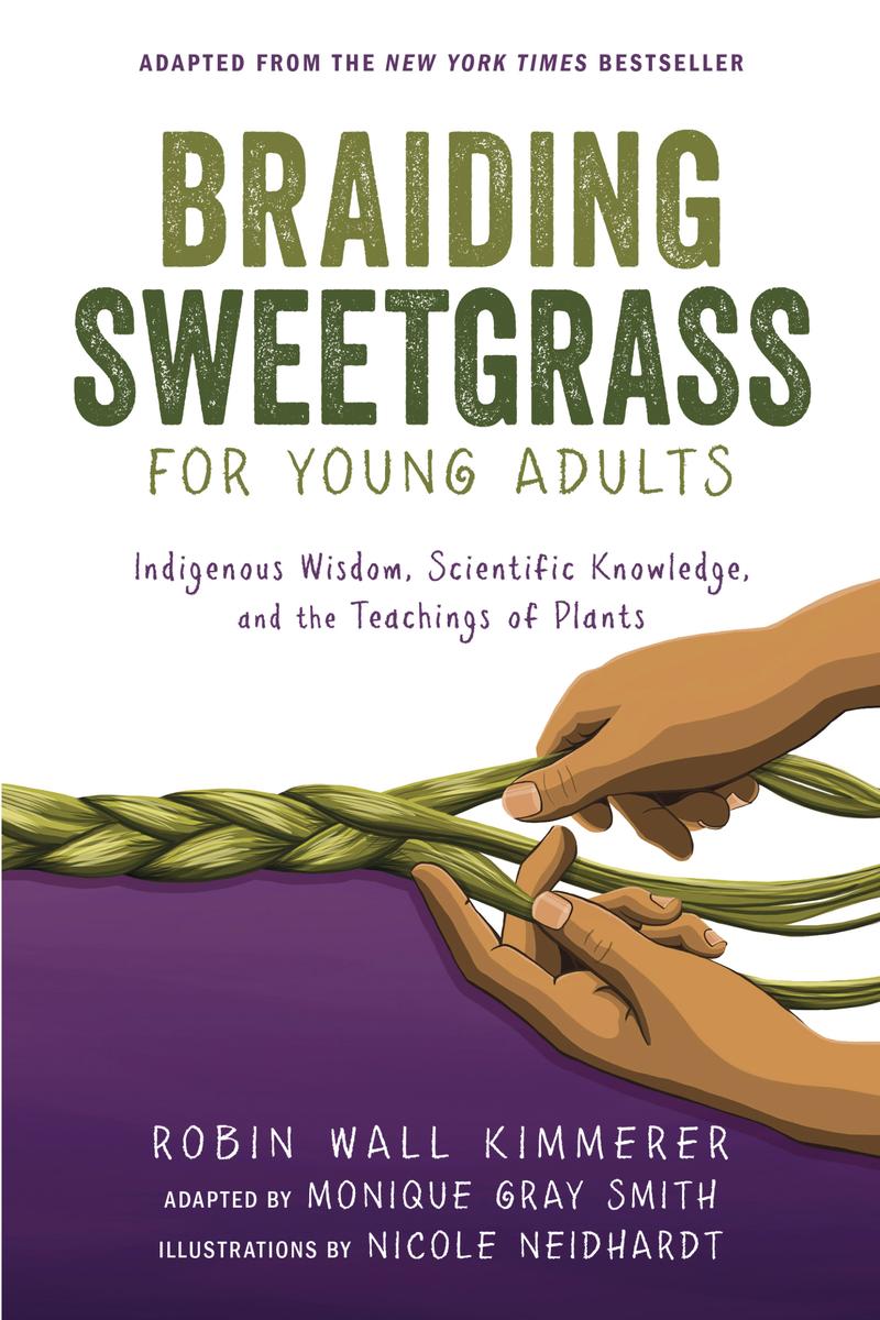 Product cover image for the Paperback of Braiding Sweetgrass for Young Adults by Monique Gray Smith, Robin Wall Kimmerer, Nicole Neidhardt with sell price $17.99.