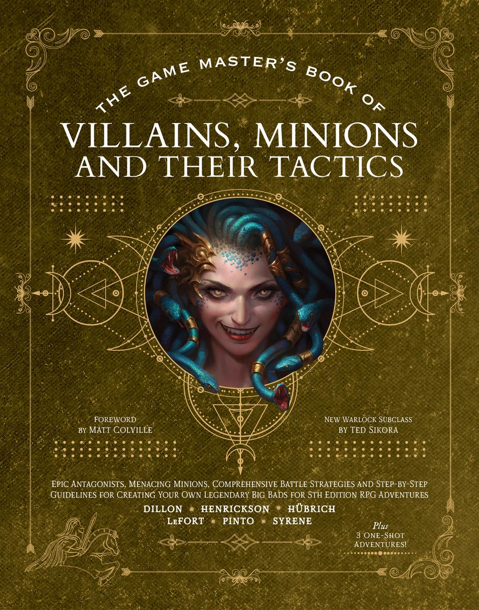 The Game Master's Book of Villains, Minions and Their Tactics: Epic new antagonists for your PCs, plus new minions, fighting tactics, and guidelines