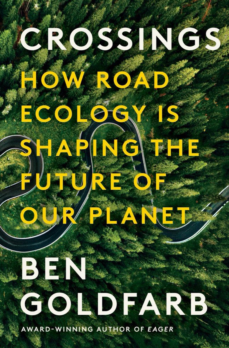 Crossings - How Road Ecology Is Shaping the Future of Our Planet