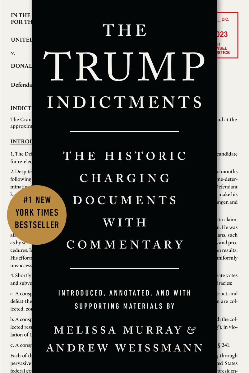 The Trump Indictments - The Historic Charging Documents with Commentary