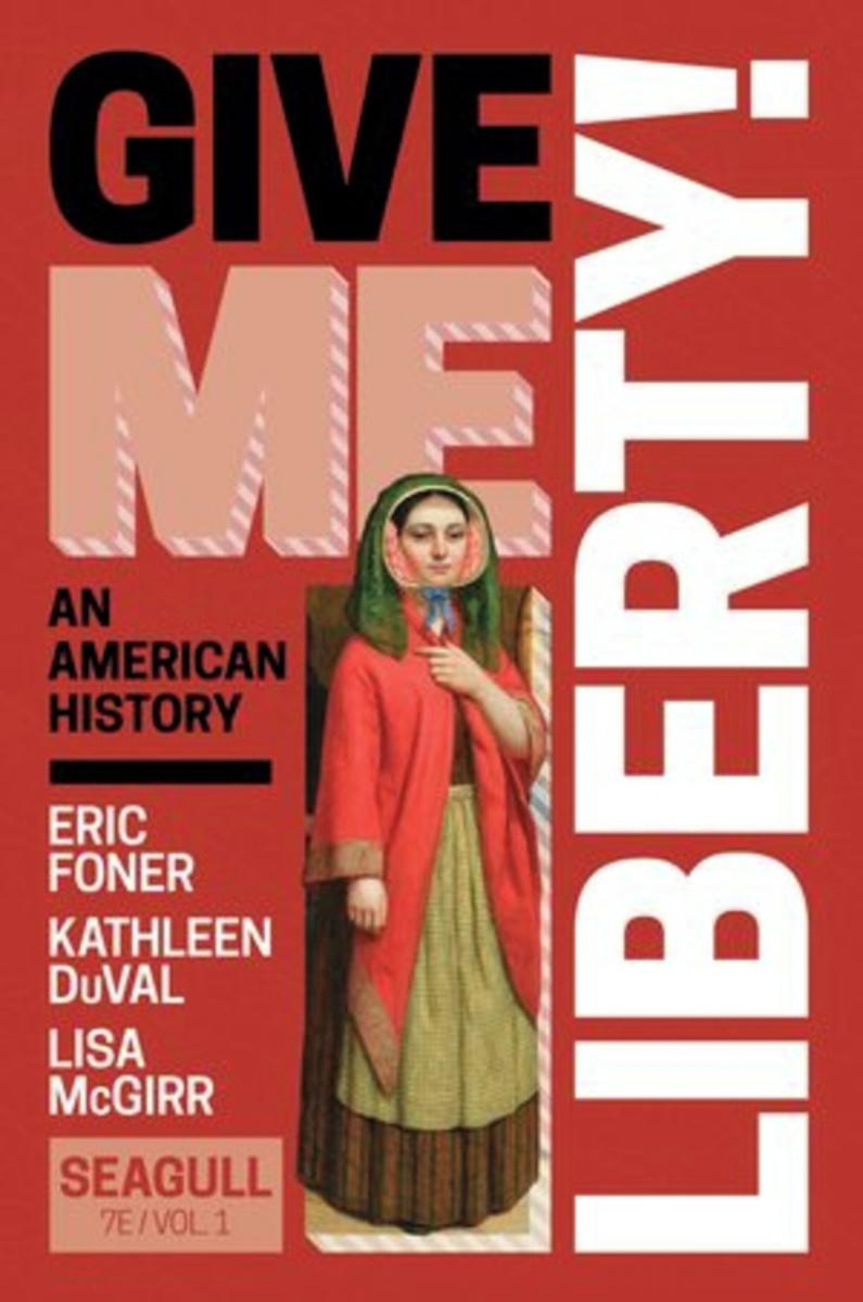 Give Me Liberty! by Eric Foner, Kathleen DuVal, Lisa McGirr