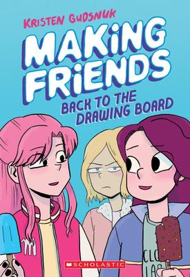 Making Friends - Back to the Drawing Board: A Graphic Novel (Making Friends #2)