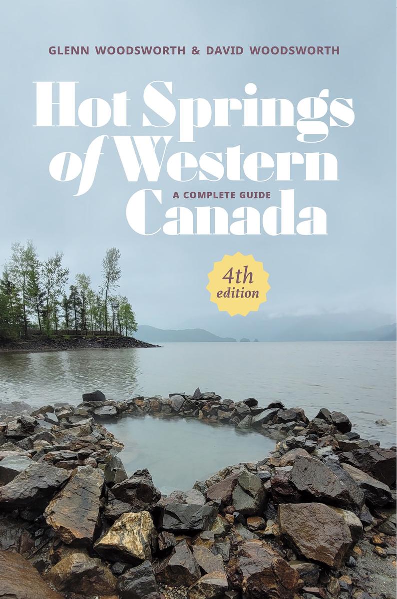 Hot Springs of Western Canada - A Complete Guide, 4th Edition