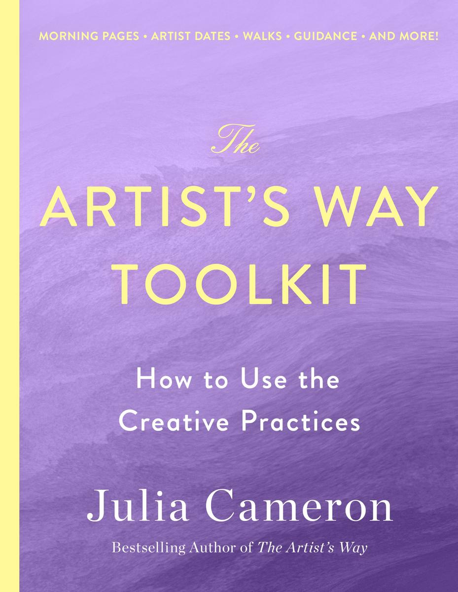 The Artist's Way Toolkit: How to Use the Creative Practices