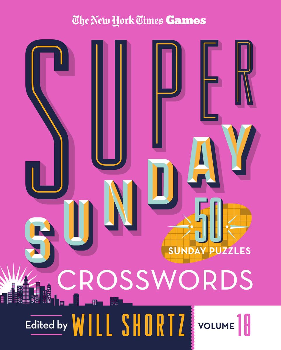 New York Times Games Super Sunday Crosswords Volume 18 - 50 Sunday Puzzles
