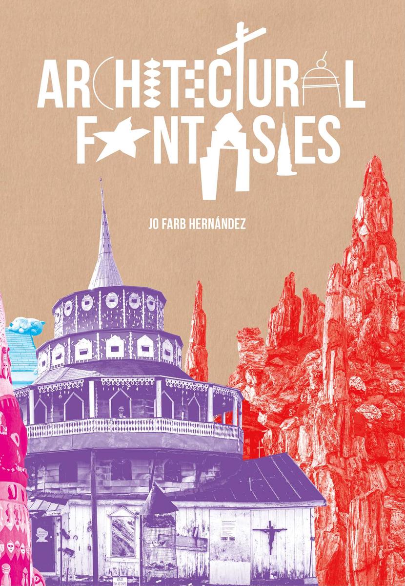 Architectural Fantasies: Artist-Built Environments