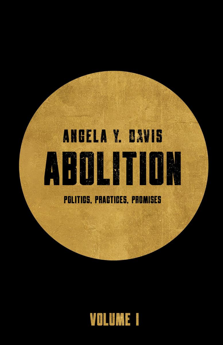 Abolition - Politics, Practices, Promises, Vol. 1