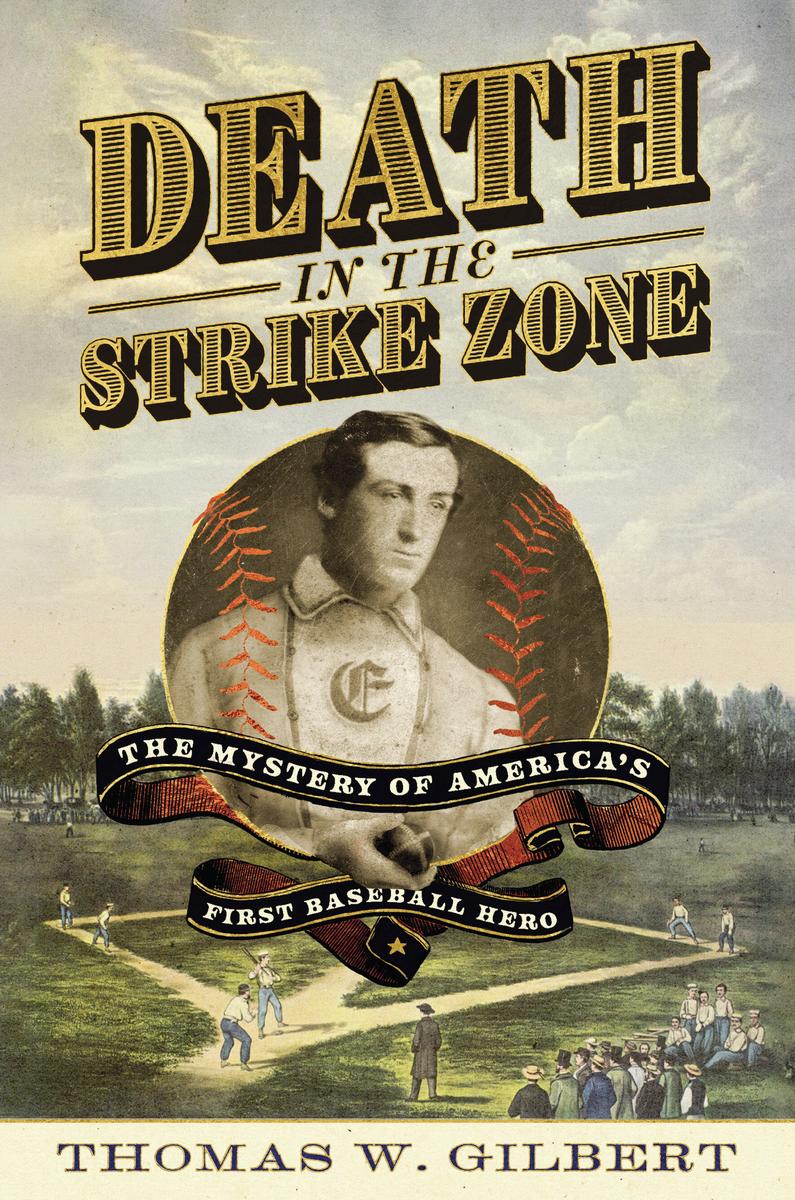 Death in the Strike Zone: The Mystery of America's First Baseball Hero