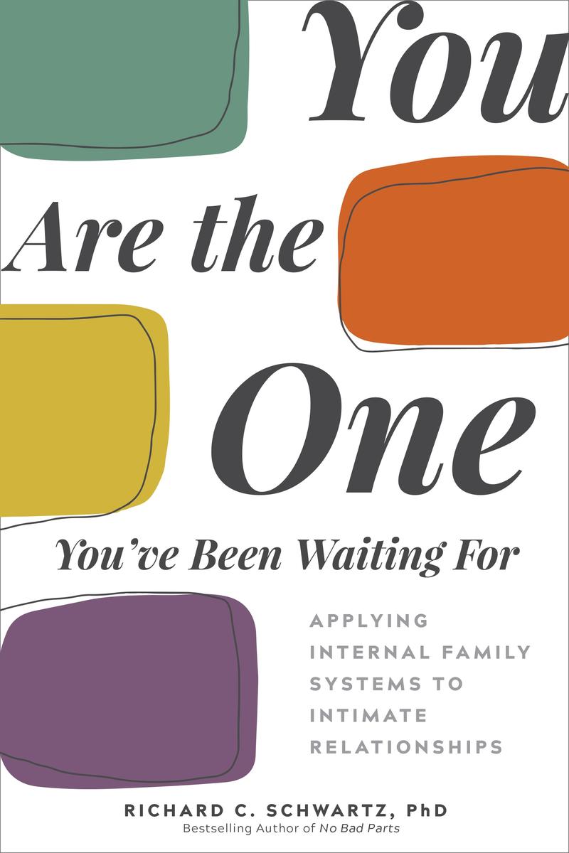You Are the One You've Been Waiting For - Applying Internal Family Systems to Intimate Relationships