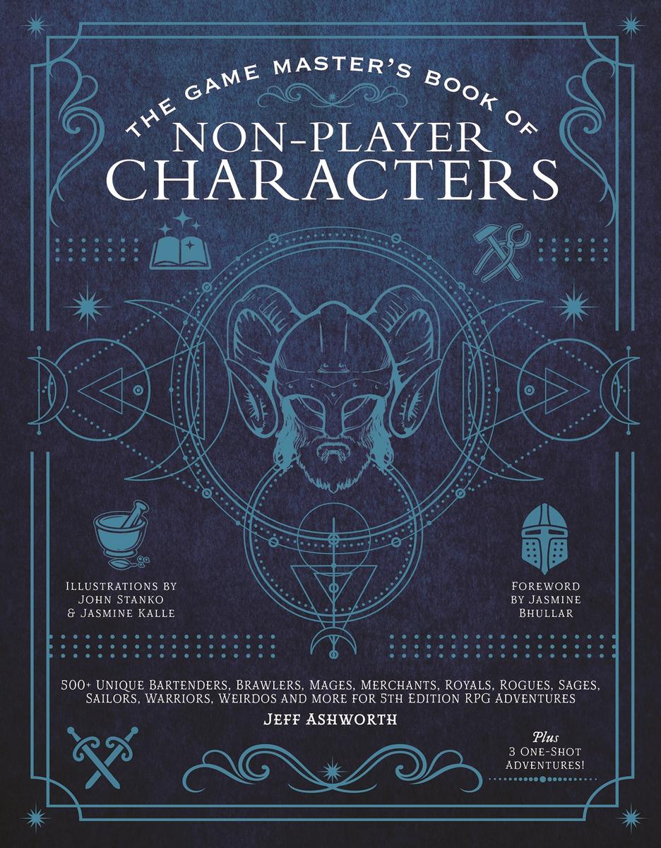 The Game Master's Book of Non-Player Characters: 500+ unique bartenders, brawlers, mages, merchants, royals, rogues, sages, sailors, warriors