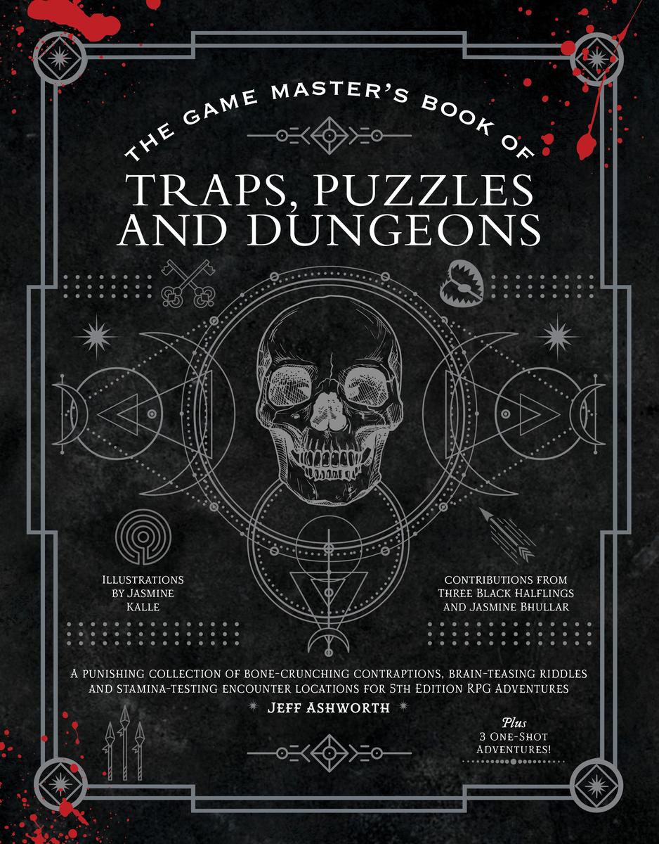 The Game Master's Book of Traps, Puzzles and Dungeons: A punishing collection of bone-crunching contraptions, brain-teasing riddles and