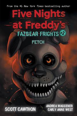 Fetch - An AFK Book (Five Nights at Freddy's: Fazbear Frights #2)