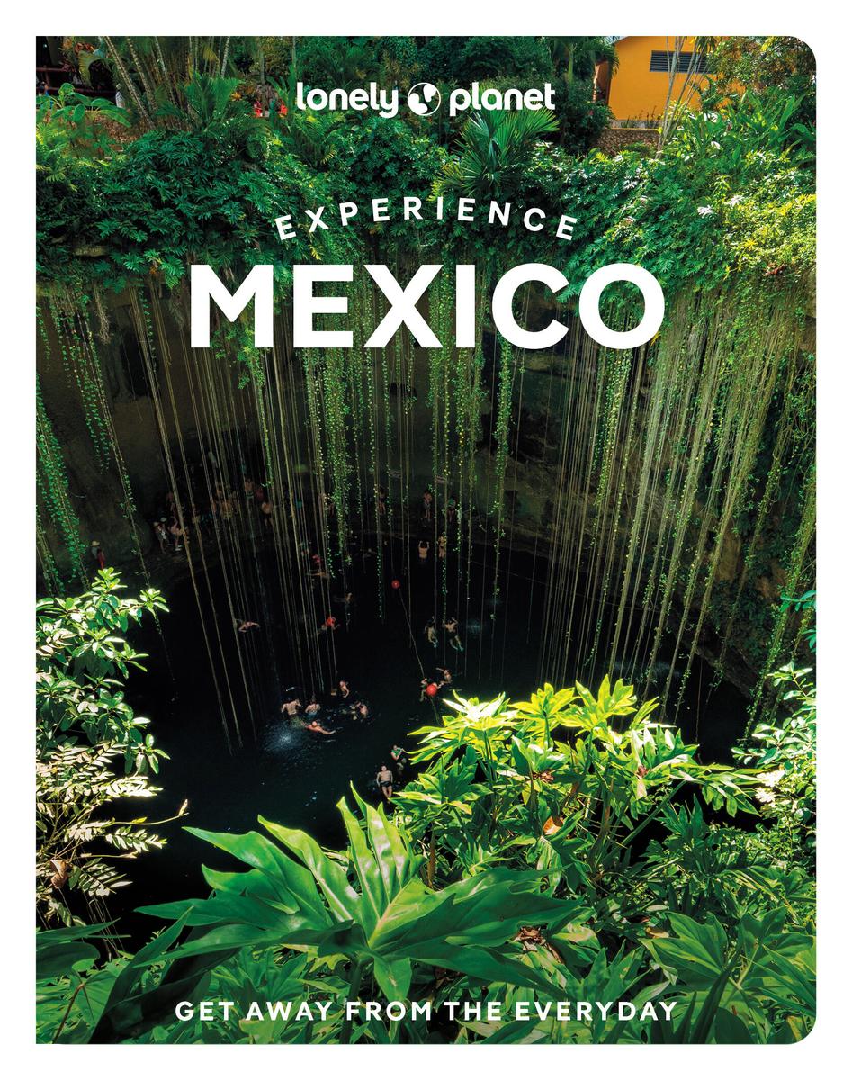 Lonely Planet Experience Mexico by Nellie Huang, Joel Balsam, Jennifer  Fernández Solano | Bookingham Palace Bookstore