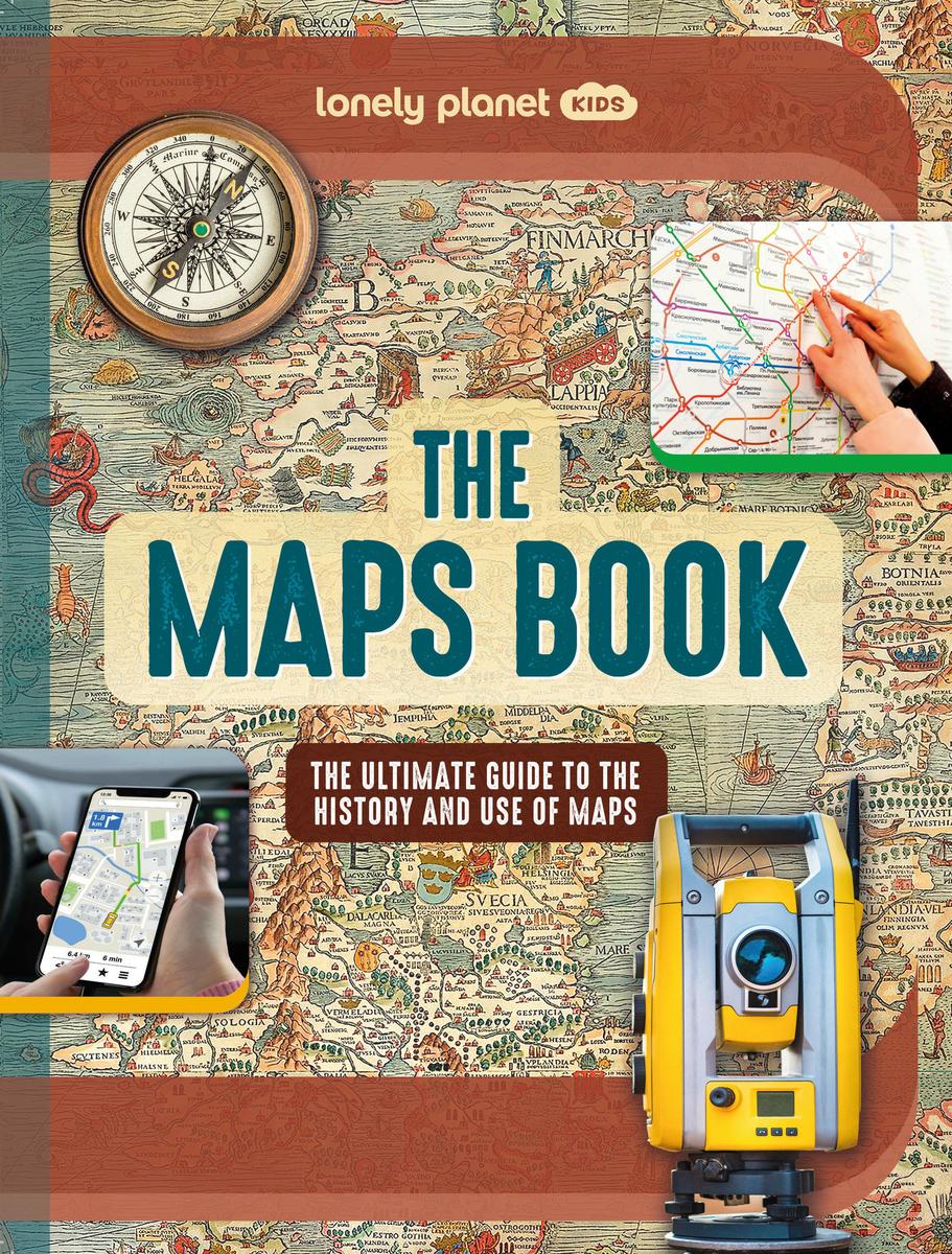 Lonely Planet The Maps Book 1 - The Ultimate Guide to the History and Use of Maps
