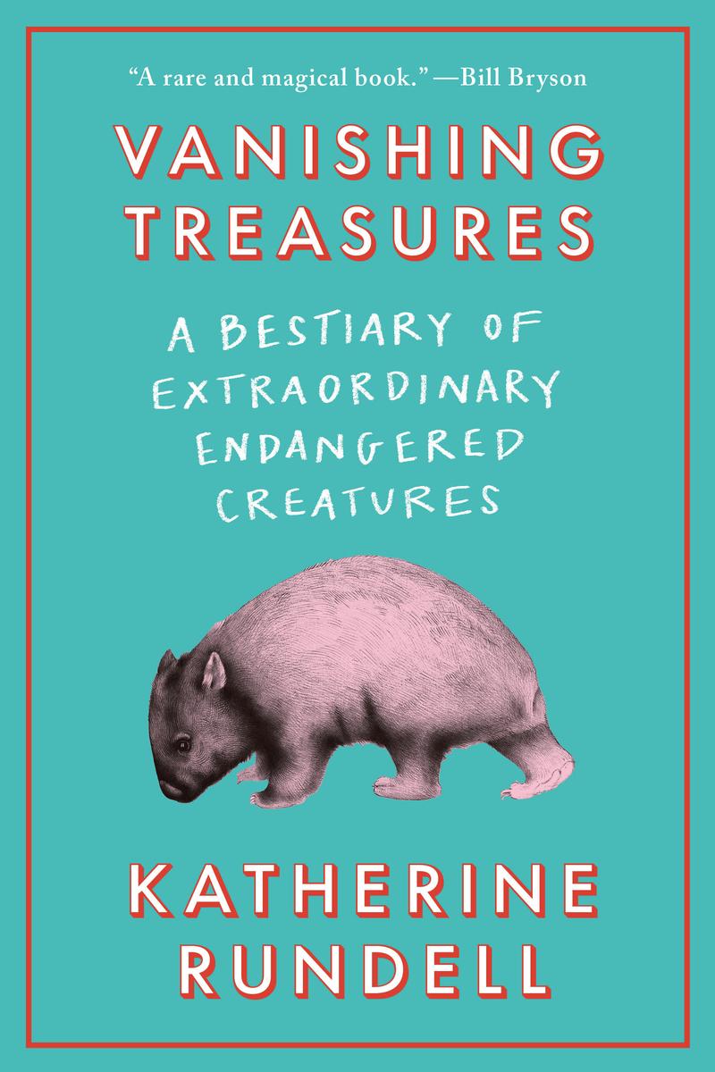 Vanishing Treasures: A Bestiary of Extraordinary Endangered Creatures