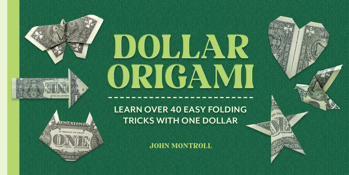 Dollar Origami: Learn Over 40 Easy Folding Tricks with One Dollar