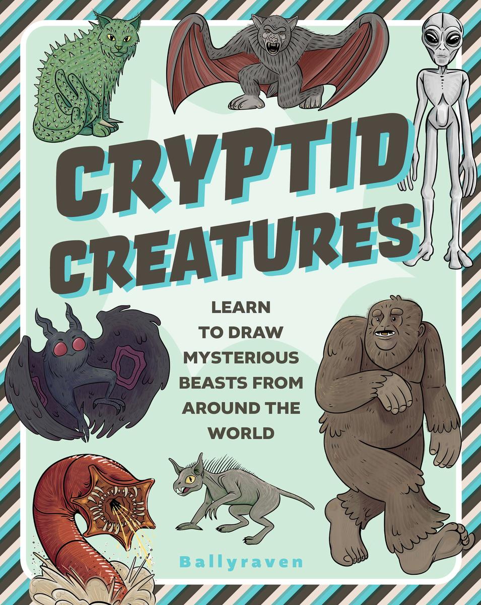 Cryptid Creatures: Learn to Draw Mysterious Beasts from Around the World
