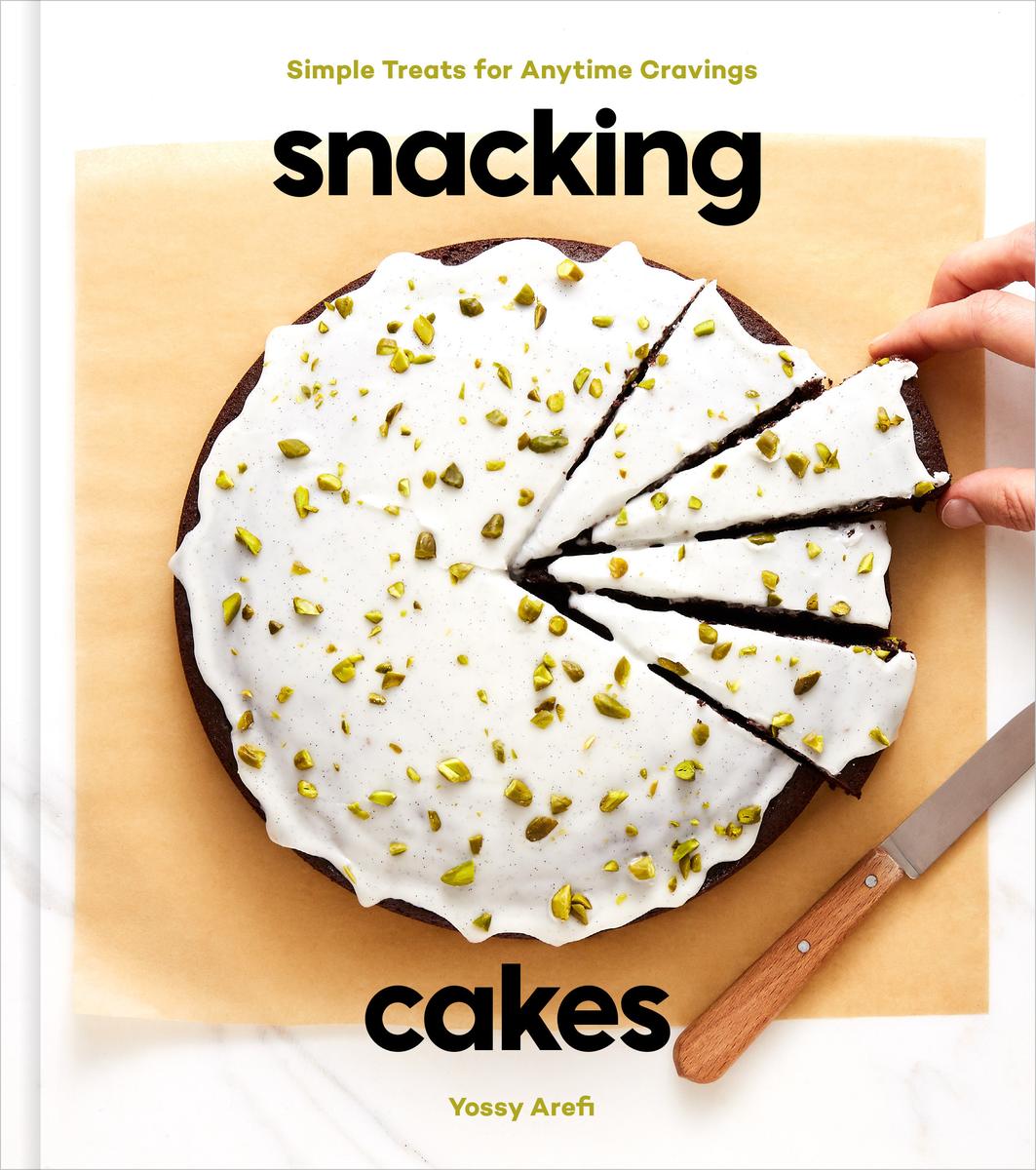 Snacking Cakes - Simple Treats for Anytime Cravings: A Baking Book