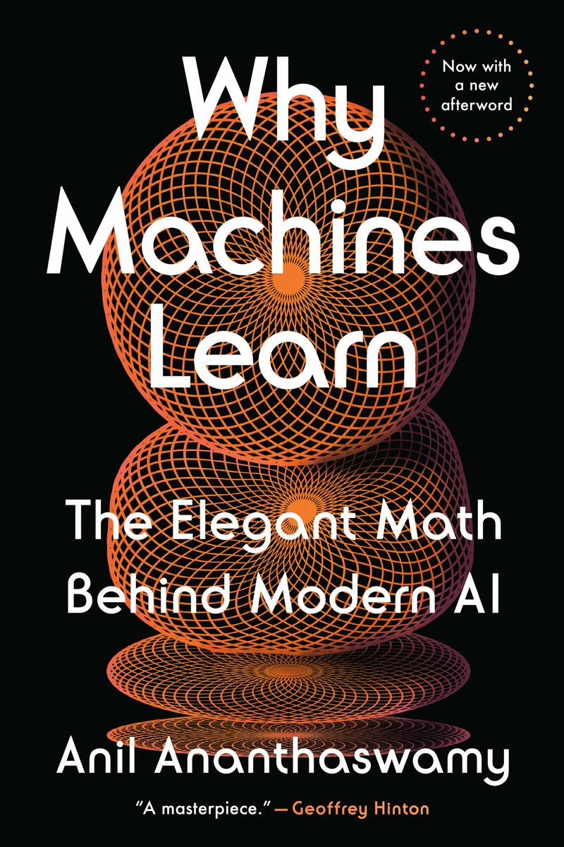 Why Machines Learn: The Elegant Math Behind Modern AI