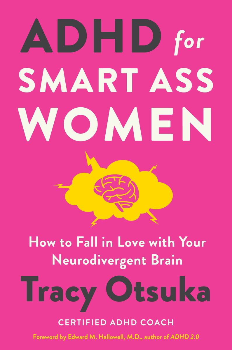 ADHD for Smart Ass Women - How to Fall in Love with Your Neurodivergent Brain