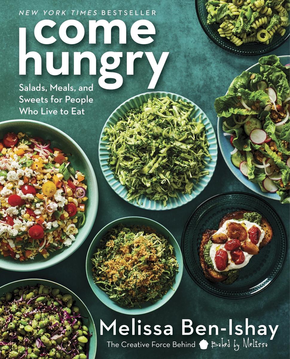 Come Hungry - Salads, Meals, and Sweets for People Who Live to Eat