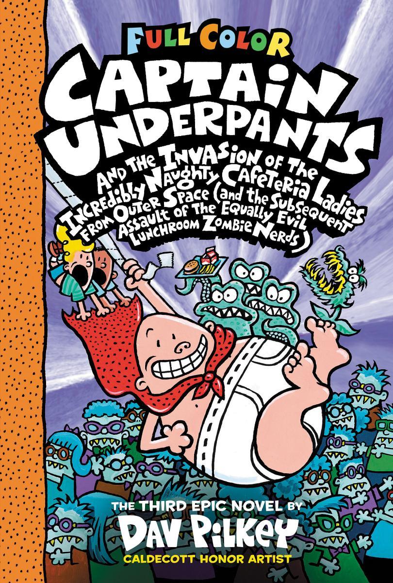 Captain Underpants and the Invasion of the Incredibly Naughty Cafeteria Ladies from Outer Space: Color Edition (Captain Underpants #3): From the