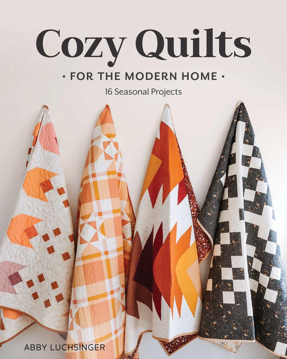 Cozy Quilts for the Modern Home: 16 Seasonal Projects