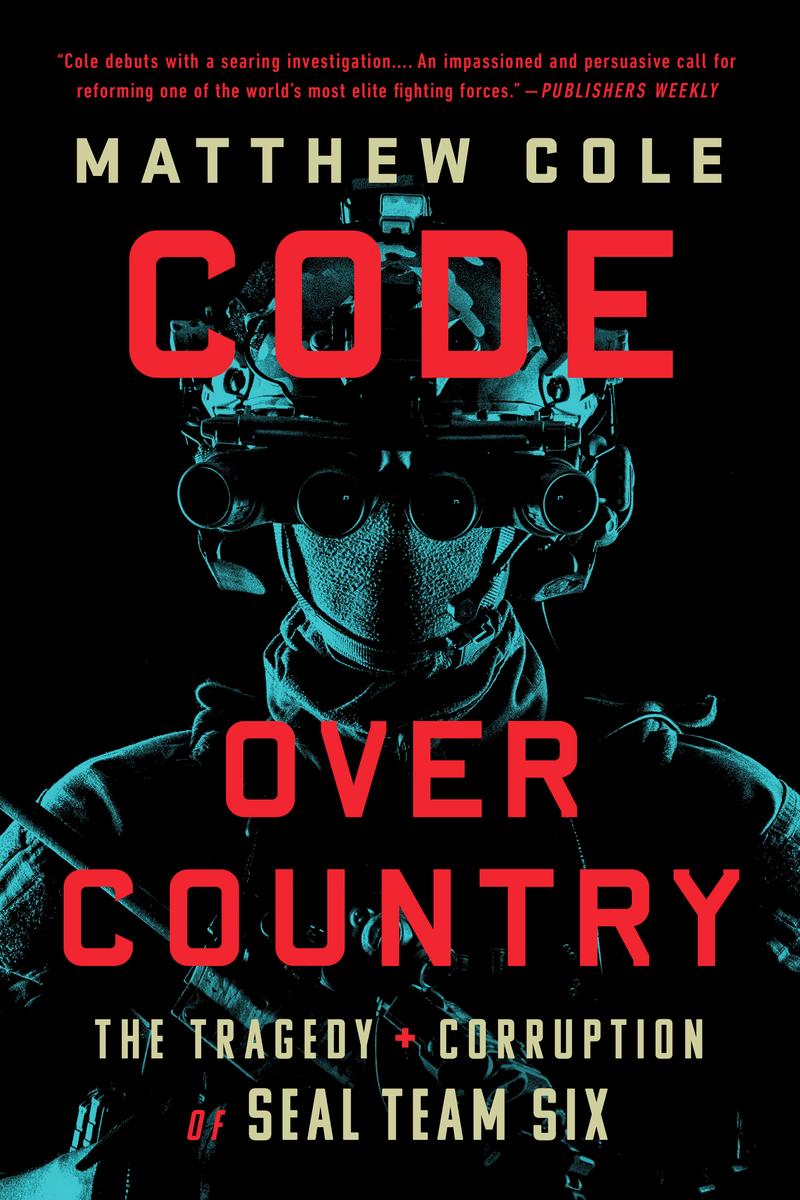 Code Over Country: The Tragedy and Corruption of SEAL Team Six