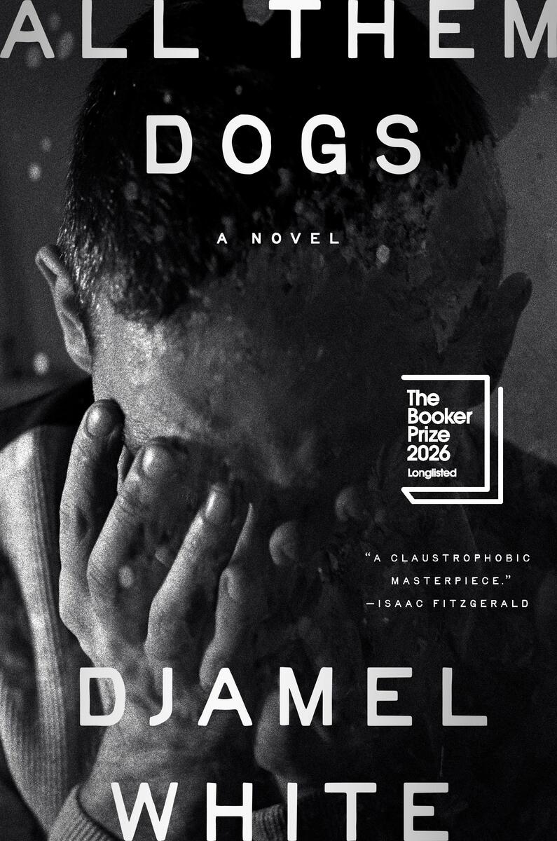 All Them DogsA Novel Djamel White  