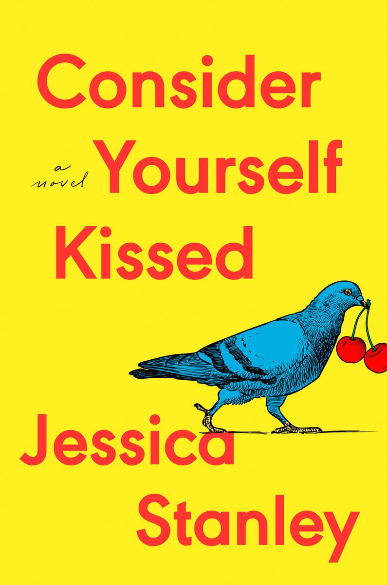 Consider Yourself Kissed: A Novel